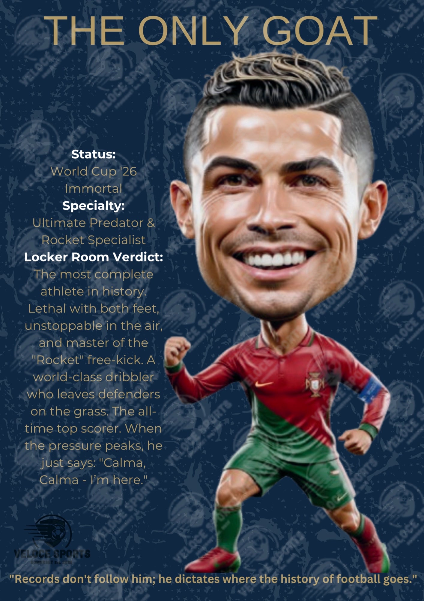 Cristiano Ronaldo 'The Only GOAT' World Cup '26 Elite Digital Poster by Veloce Sports. High-definition Portugal football wall art featuring CR7 on a premium Navy and Golden background. Optimized A4 PDF for print.